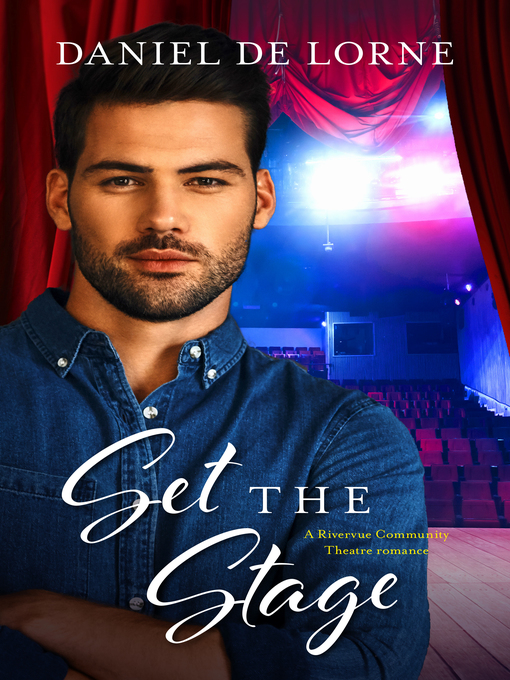 Title details for Set the Stage (A Rivervue Community Theatre Romance, #2) by Daniel De Lorne - Available